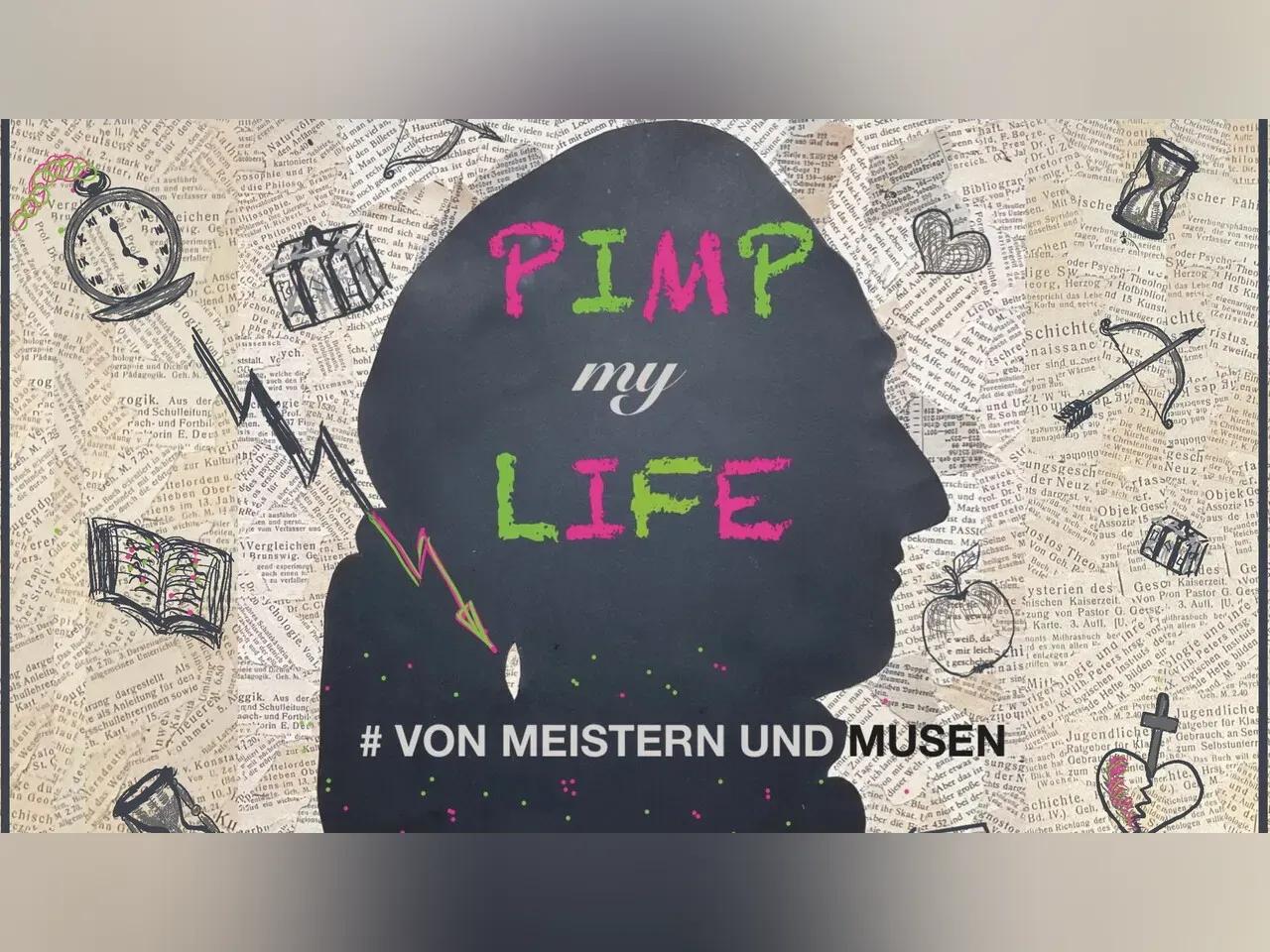 Pimp my life - von Meistern und Musen