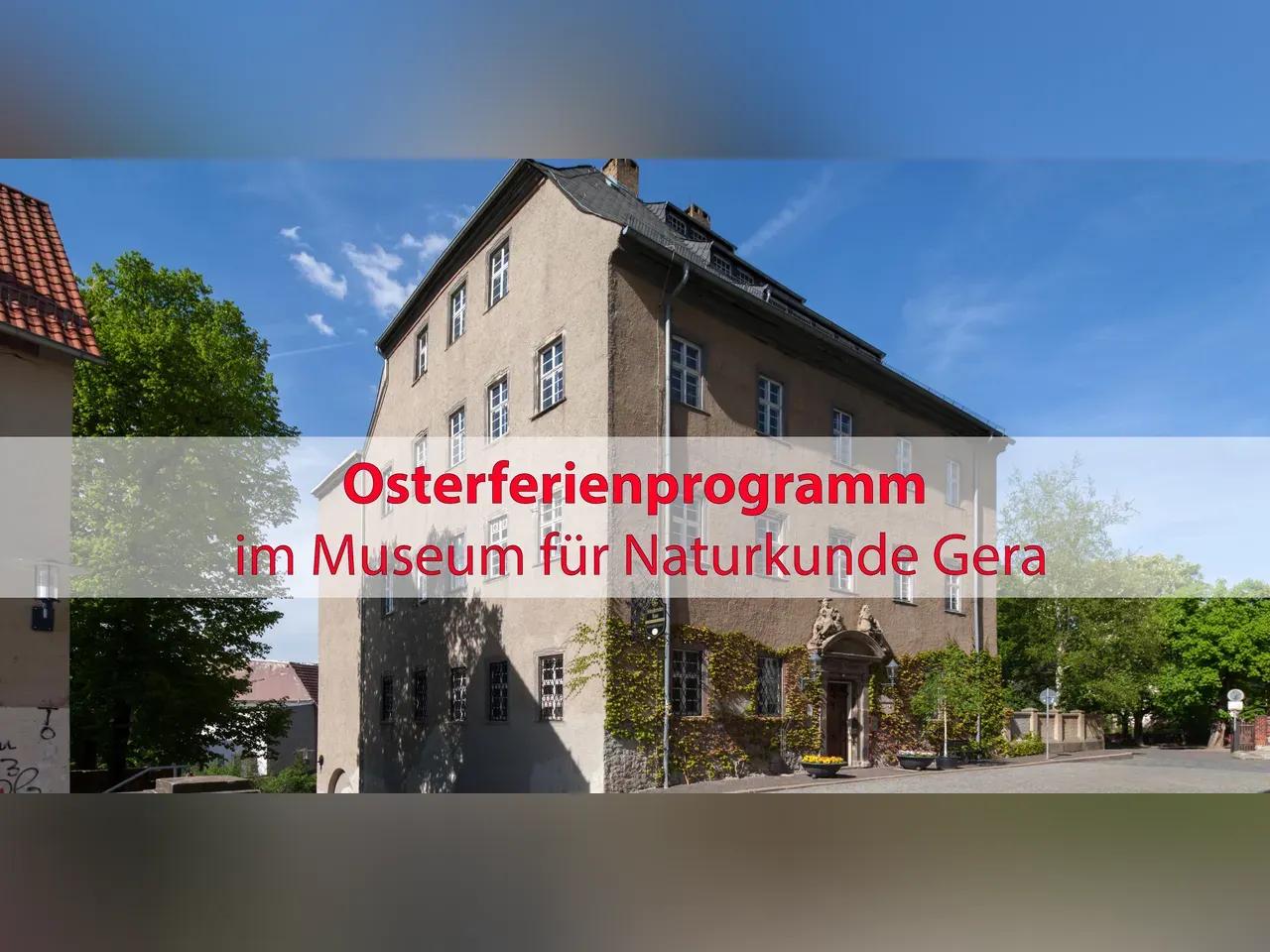 Osterferienprogramm im Museum für Naturkunde Gera