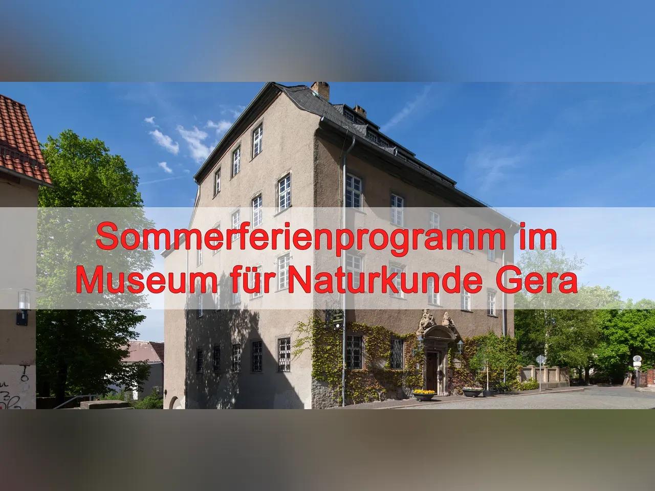 Sommerferienprogramm im Museum für Naturkunde Gera