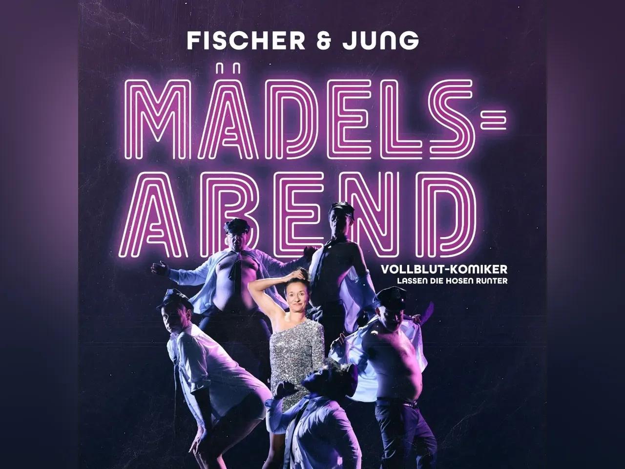 FISCHER & JUNG - MÄDELSABEND